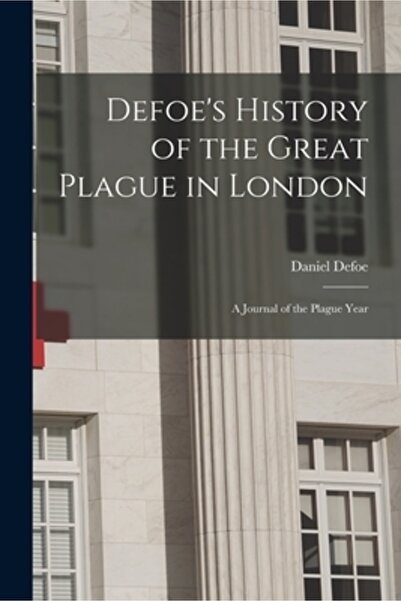 Legare Street Pr Defoe's History of the Great Plague in London: A Journal of ...