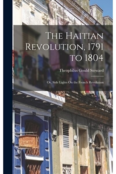 Legare Street Pr Revoluția Haitiană, 1791-1804: Sau, Lumini laterale asupra R...