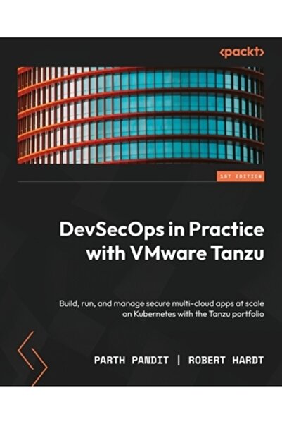 Packt Pub DevSecOps în practică cu VMware Tanzu: Construiți, rulați și gestio...