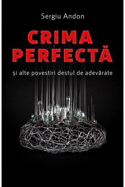 Editura Scoala Ardeleana Crima perfecta si alte povestiri destul de adevara