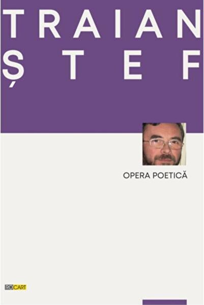 Editura Rocart Opera poetica, Traian Stef