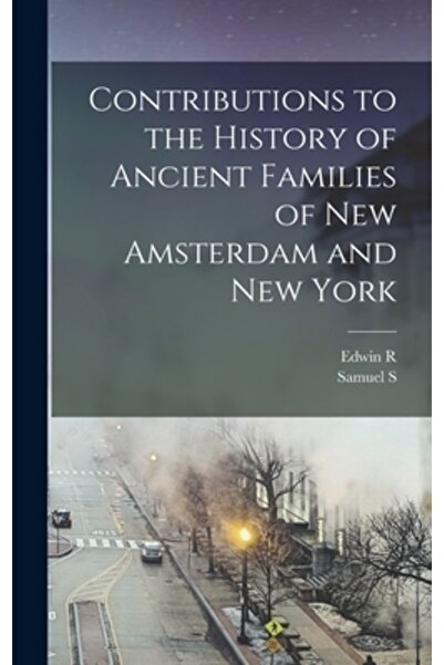 Legare Street Pr Contribuții la istoria familiilor antice din New Amsterdam ș...