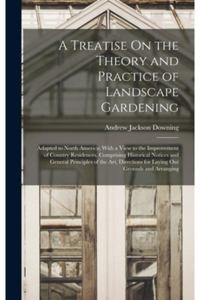 Legare Street Pr Un tratat despre teoria și practica grădinăritului peisagist...