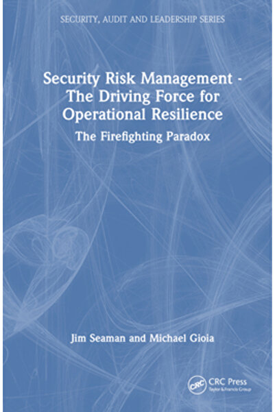 Crc Pr Inc Managementul riscurilor de securitate - Forța motrice a rezilienței operaționale: Paradoxul stingerii incendiilor