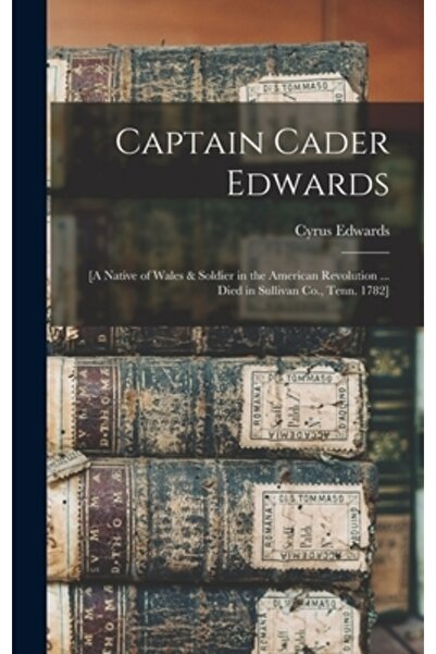 Legare Street Pr Căpitanul Cader Edwards: [originar din Țara Galilor și solda...