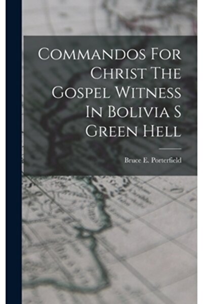 Legare Street Pr Comandos pentru Hristos, Martorul Evangheliei în Iadul Verde al Boliviei