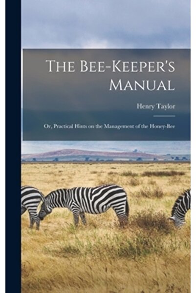 Legare Street Pr Manualul apicultorului sau sfaturi practice privind gestiona...