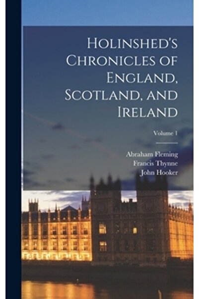Legare Street Pr Cronicile lui Holinshed despre Anglia, Scoția și Irlanda; Vo...
