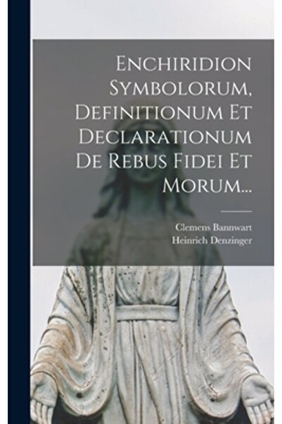 Legare Street Pr Enchiridion Symbolorum, Definitionum Et Declarationum De Reb...