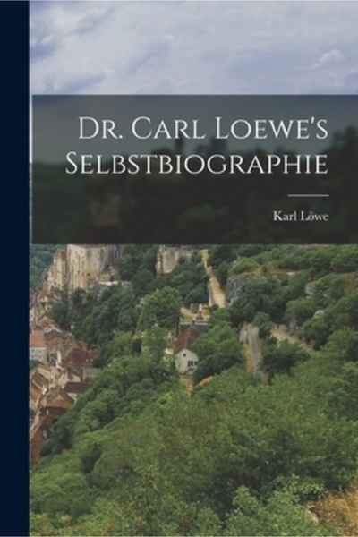 Legare Street Pr Selbstbiographie a Dr. Carl Loewe