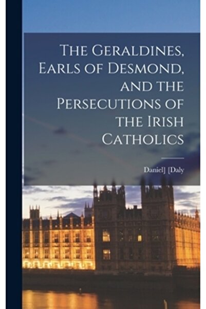 Legare Street Pr Geraldinii, conți de Desmond, și persecuțiile catolicilor ir...