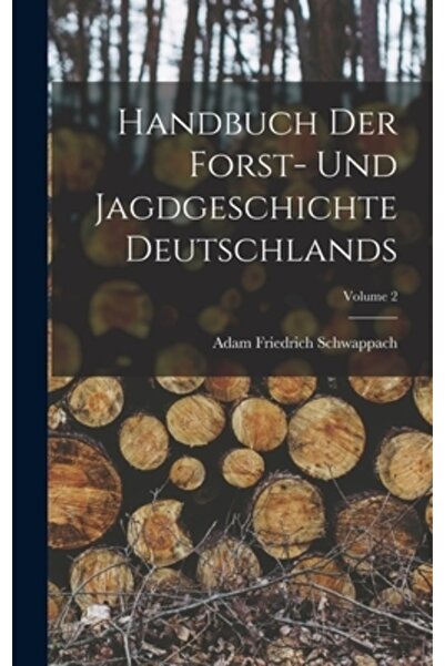 Legare Street Pr Handbuch Der Forst- Und Jagdgeschichte Deutschlands; Volumul 2