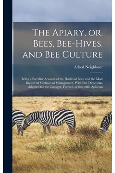 Legare Street Pr Stupina sau albinele, stupii și cultura apicolelor: o relatare familiară a obiceiurilor albinelor