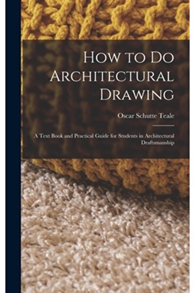 Legare Street Pr Cum se face desen arhitectural: un manual și un ghid practic...