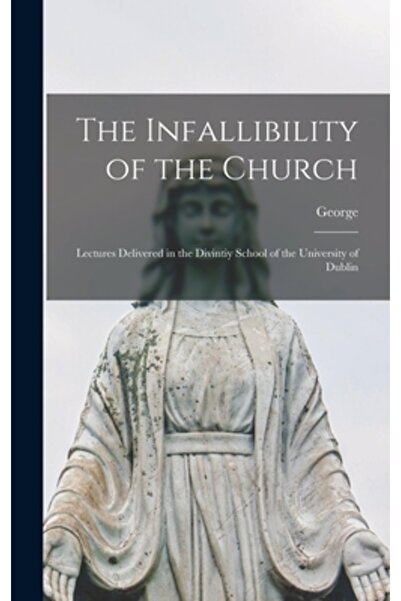 Legare Street Pr Infailibilitatea Bisericii: Prelegeri susținute la Școala de...