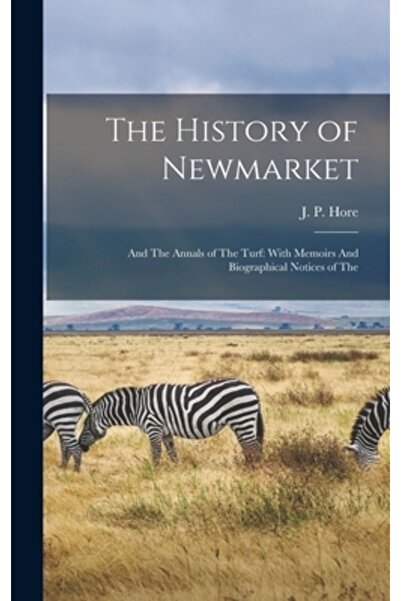 Legare Street Pr Istoria orașului Newmarket și Analele orașului Turf cu memorii și notificări biografice ale acestuia
