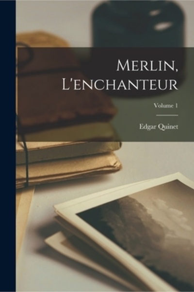 Legare Street Pr Merlin, L'enchanteur; Volumul 1