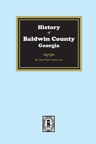 Southern Historical Pr Inc Istoria comitatului Baldwin, Georgia