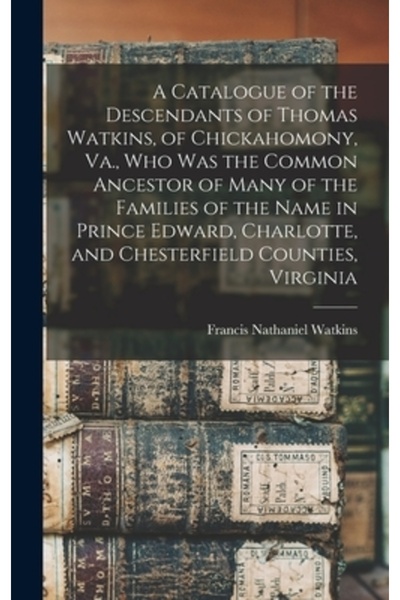 Legare Street Pr Un catalog al descendenților lui Thomas Watkins, din Chickah...