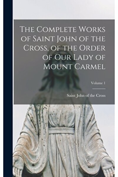 Legare Street Pr Operele complete ale Sfântului Ioan al Crucii, din Ordinul M...