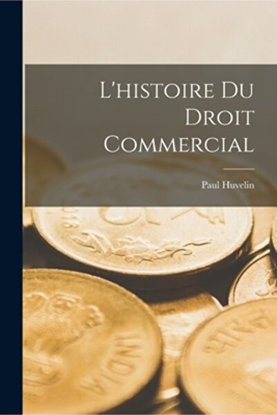 Legare Street Pr L'histoire Du Droit Commercial