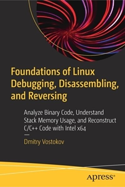 Apress Fundamentele depanării, dezasamblarii și inversării Linux: Analizarea codului binar, înțelegerea stivei