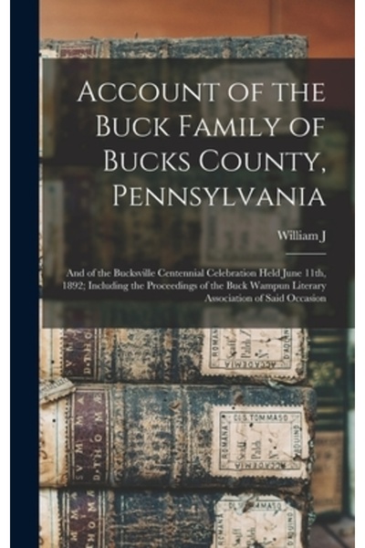 Legare Street Pr Relatare despre familia Buck din comitatul Bucks, Pennsylvania; și despre celebrarea centenarului din Bucksville