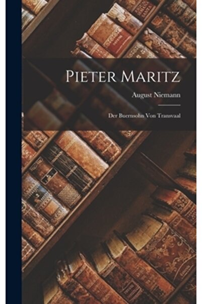 Legare Street Pr Pieter Maritz: Der Buernsohn Von Transvaal