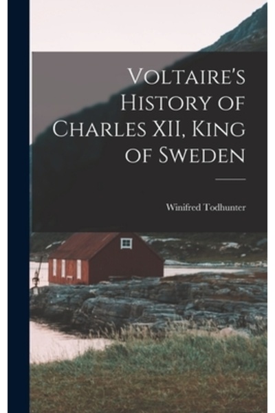 Legare Street Pr Istoria lui Carol al XII-lea, rege al Suediei, de Voltaire