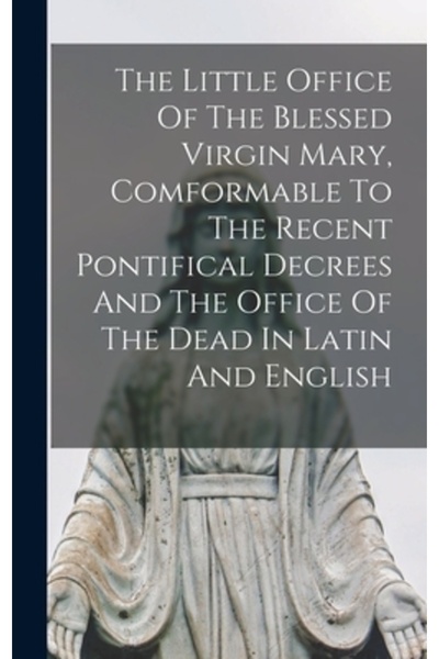 Legare Street Pr The Little Office Of The Blessed Virgin Mary, Comformable To...
