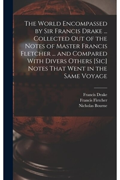 Legare Street Pr Lumea cuprinsă de Sir Francis Drake ... Culesă din notițele maestrului Francis Fletcher