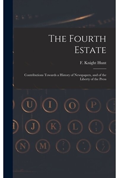 Legare Street Pr A patra putere: contribuții la o istorie a ziarelor și a lib...