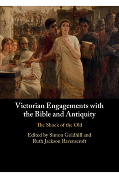 Cambridge Angajamente victoriene cu Biblia și Antichitatea: Șocul Vechiului