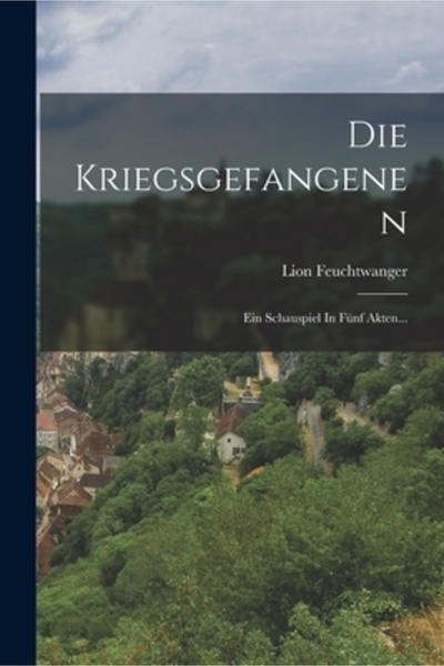 Legare Street Pr Die Kriegsgefangenen: Ein Schauspiel In F