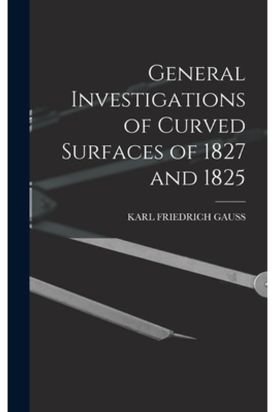 Legare Street Pr General Investigations of Curved Surfaces of 1827 and 1825
