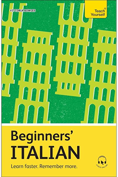 Teach Yourself Beginners' Italian: Learn Faster, Remember More - Beginners
