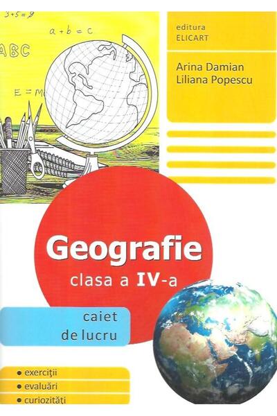 Editura Elicart Geografie clasa a IV-a. Caiet de lucru, Liliana Po