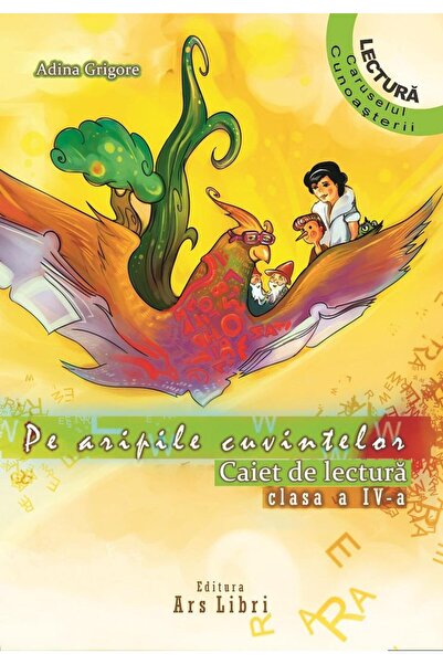 Editura Ars Libri Pe aripile cuvintelor. Caiet de lectura Clasa a IV