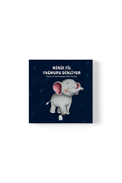 Mahlas Yayınları Selin Pamuk - Minik Fil Yağmuru Dinliyor