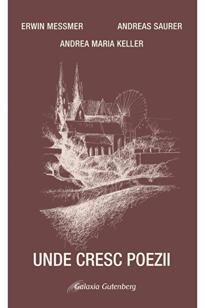 Galaxia Gutenberg Unde cresc poezii - lirică elveţiană de expresie germană