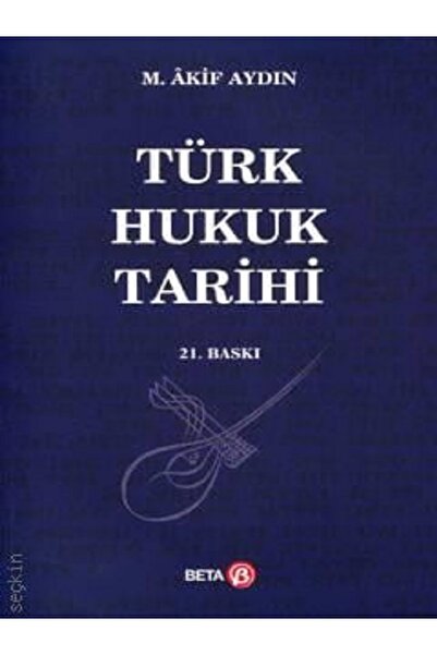 Beta Yayınevi Türk Hukuk Tarihi (M. Akif Aydın)