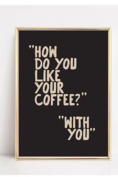 Taranist Kağıt Poster - How Do You Like Your Coffee ? Aşık Kahve Severler