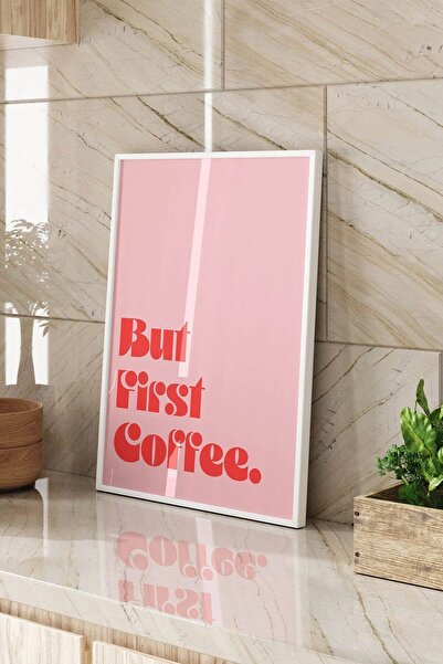 Taranist Kağıt Poster But First Coffee Ama Önce Kahve Pink Coffee