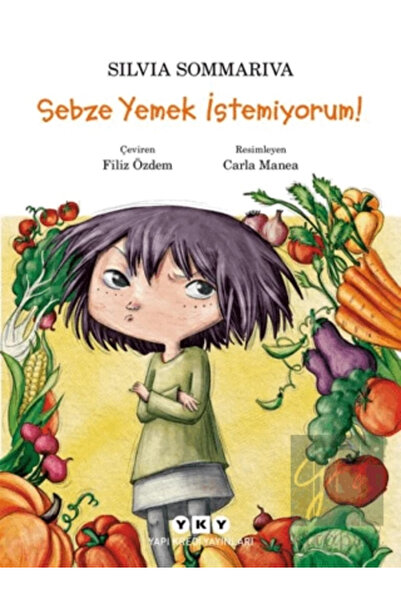 Yapı Kredi Yayınları Sebze Yemek Istemiyorum! - Silvia Sommariva -