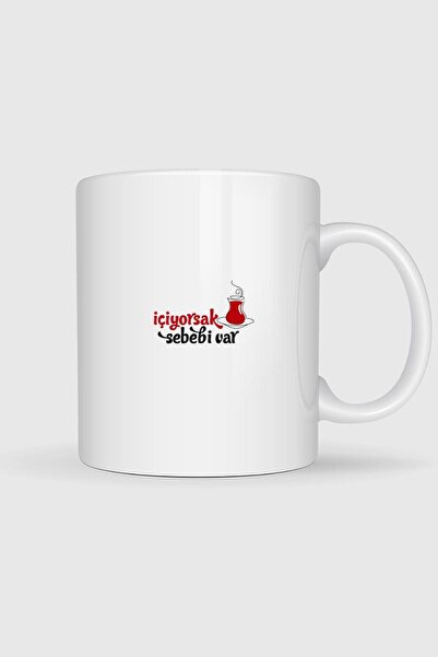 Bahriyeli Collection If We Drink Tea, There's a Reason Designed Mug Cup