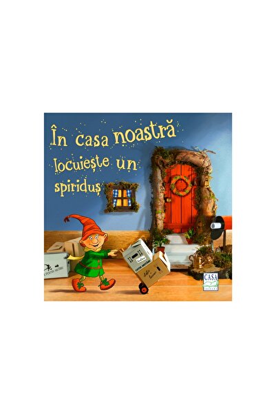 Editura Casa În casa noastră locuiește un spiriduș.