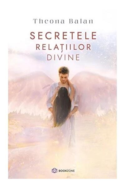 Editura Bookzone The Secrets of Divine Relationships, Theona Balan