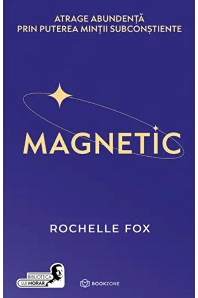 Editura Bookzone Magnetic. Atrage abundenta prin puterea mintii sub