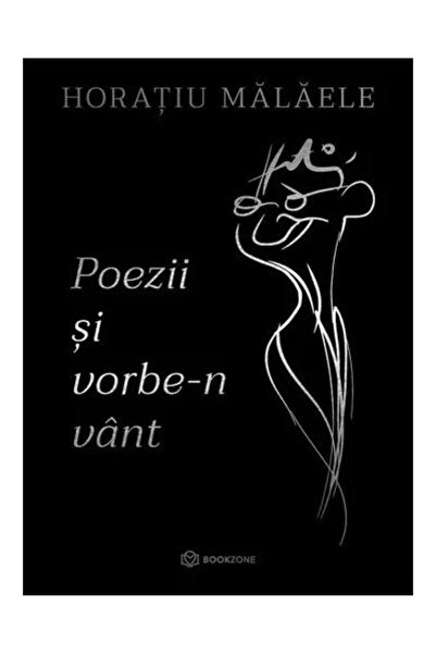 Editura Bookzone Poezii si vorbe-n vant, Horatiu Malaele