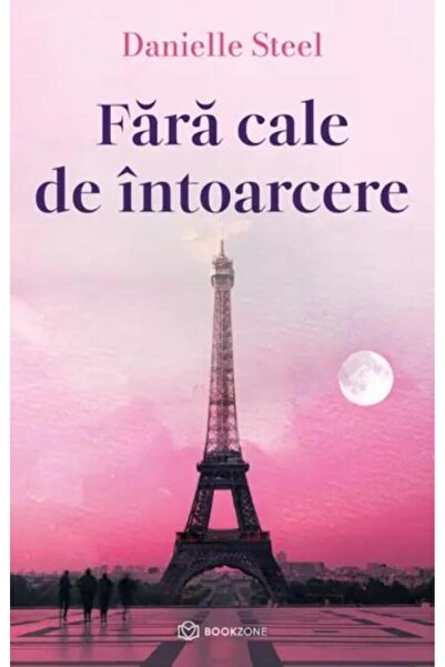Editura Bookzone Fara cale de intoarcere, Danielle Steel